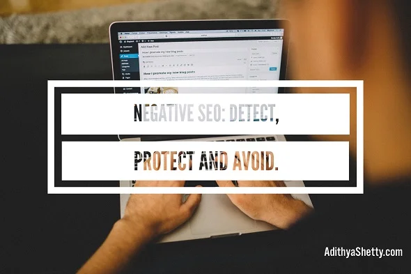Negative SEO: How to Detect, Protect And Avoid